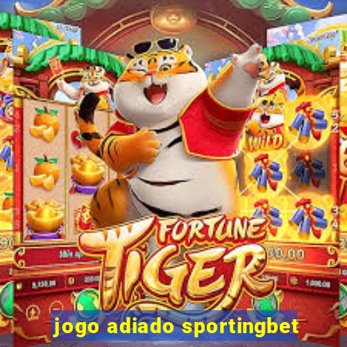 jogo adiado sportingbet